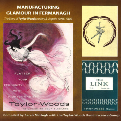 Manufacturing Glamour in Fermanagh – The Story of Taylor-Woods  Hosiery & Lingerie (1946 – 1966)