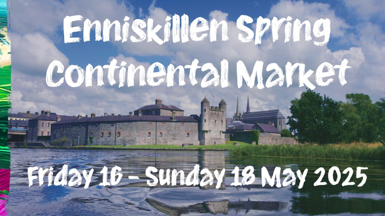 Enniskillen Spring Continental Market Fri 16 Sun 18 May 2025